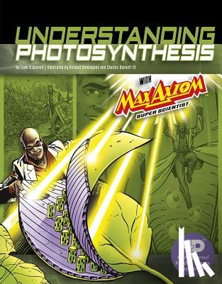 O'Donnell, Liam - Understanding Photosynthesis with Max Axiom Super Scientist: 4D An Augmented Reading Science Experience