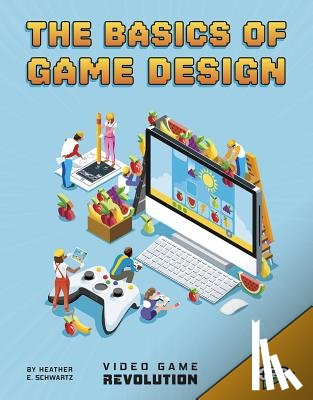 Schwartz, Heather E. - BASICS OF GAME DESIGN