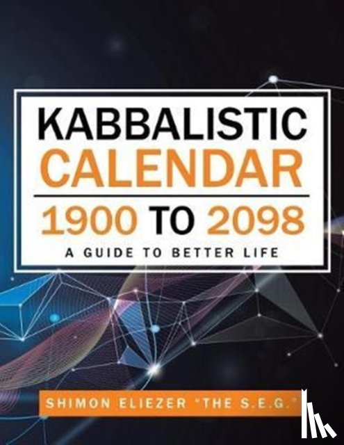 Eliezer the S E G, Shimon - Kabbalistic Calendar 1900 to 2098