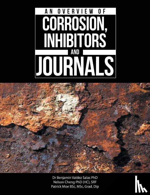 Salas, Benjamin Valdez, Cheng (H. C. SRF, Nelson, Moe Bsc Msc Grad Dip, Patrick - An Overview of Corrosion, Inhibitors and Journals