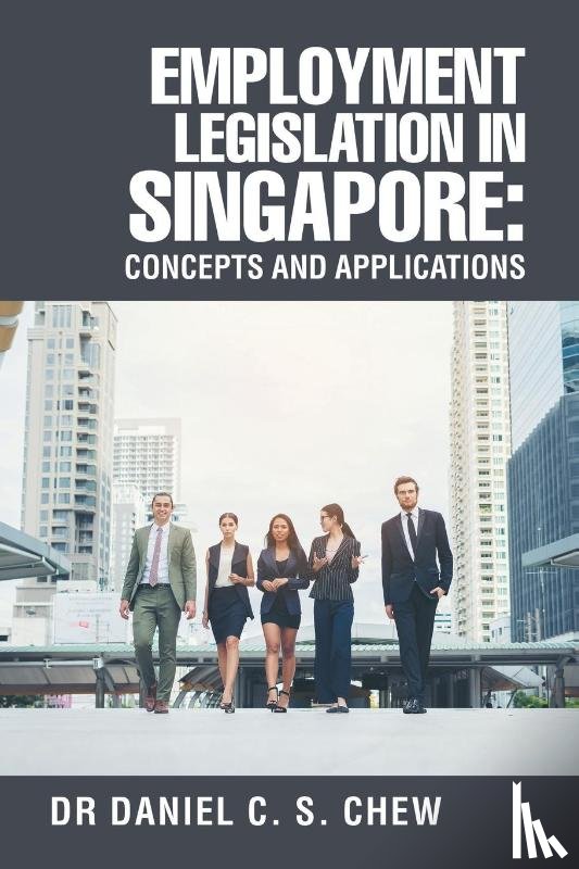 Chew, Daniel C. S. - Employment Legislation in Singapore