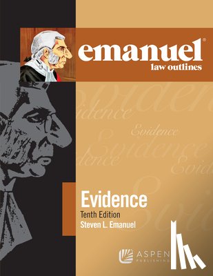 Emanuel, Steven L. - Emanuel Law Outlines for Evidence: [Connected Ebook]