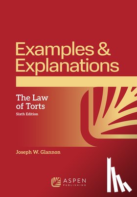 Glannon, Joseph W. - Examples & Explanations for The Law of Torts