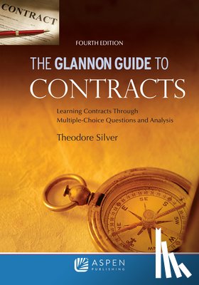 Silver, Theodore - Glannon Guide to Contracts: Learning Contracts Through Multiple- Choice Questions and Analysis