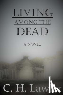 Lawler, C. H. - Living Among the Dead
