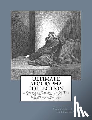 Shaver, Derek A. - Ultimate Apocrypha Collection [Volume I: Old Testament]: A Complete Collection Of The Apocrypha, Pseudepigrapha & Deuterocanonical Books of the Bible