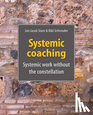 Schreuder, Bibi - Systemic coaching: systemic work without the constellation