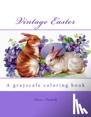 Tadiello, Elaine - Vintage Easter: A grayscale coloring book