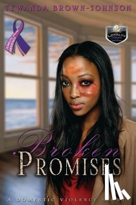 Johnson, Kale - Broken Promises: A Domestic Violence Story