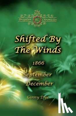 Dye, Ginny - Shifted By The Winds (# 8 in the Bregdan Chronicles Historical Fiction Romance Series)