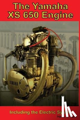 Pahl, Hans Joachim - The Yamaha XS650 Engine: Including the Electrical System