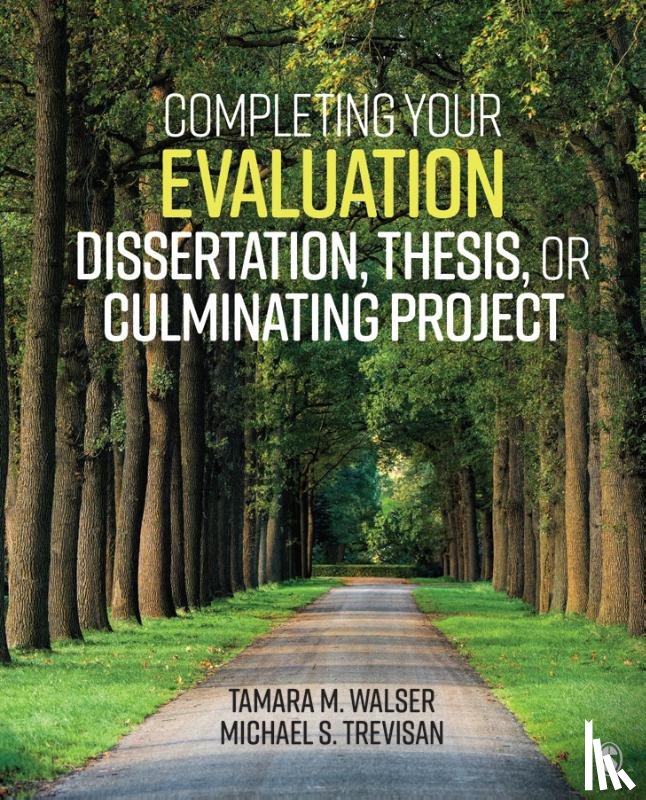 Walser, Tamara M., Trevisan, Michael S. - Completing Your Evaluation Dissertation, Thesis, or Culminating Project