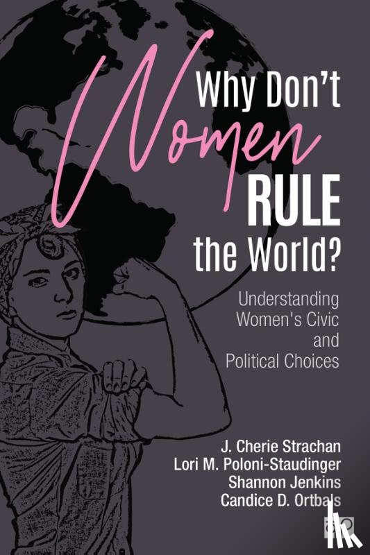 J. Cherie Strachan, Lori M. Poloni-Staudinger, Shannon L. Jenkins, Candice D. Ortbals - Why Don't Women Rule the World?