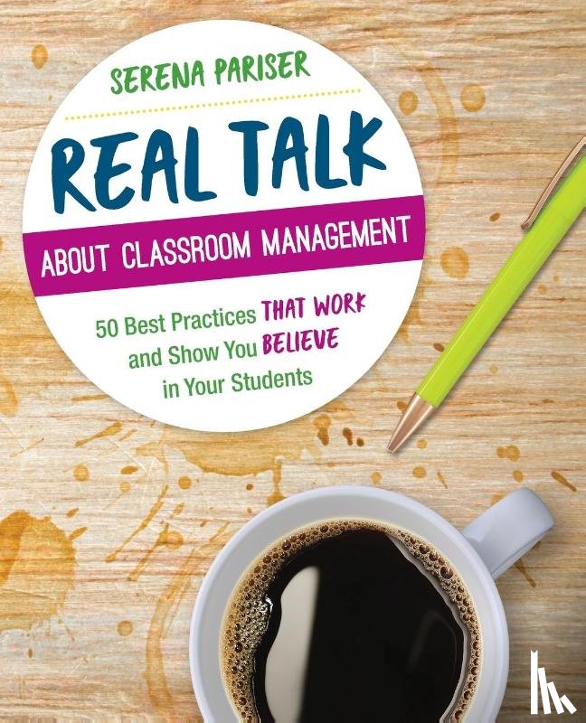 Pariser - Real Talk About Classroom Management: 50 Best Practices That Work and Show You Believe in Your Students