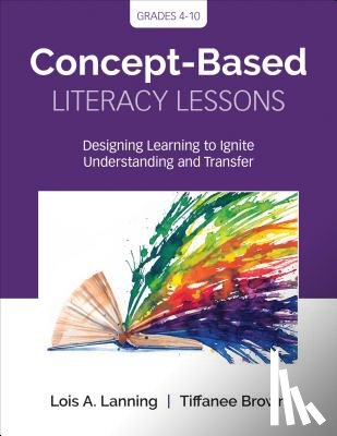 Lanning, Lois A., Brown, Tiffanee - Concept-Based Literacy Lessons