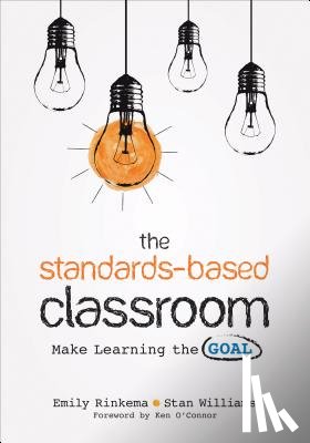 Rinkema - The Standards-Based Classroom: Make Learning the Goal