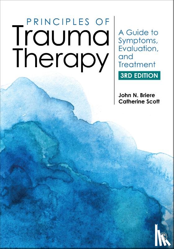 Briere, John N. (University of Southern California, Scott, Catherine (University of Southern California - Principles of Trauma Therapy