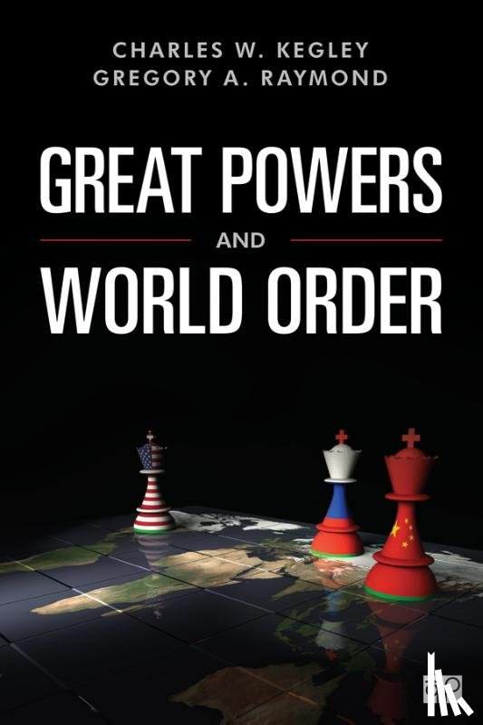 Kegley, Charles W., Raymond, Gregory A. - Great Powers and World Order