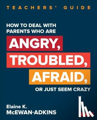 McEwan-Adkins - How to Deal With Parents Who Are Angry, Troubled, Afraid, or Just Seem Crazy