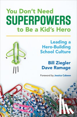 Ziegler, Bill, Ramage, Dave - You Don’t Need Superpowers to Be a Kid’s Hero