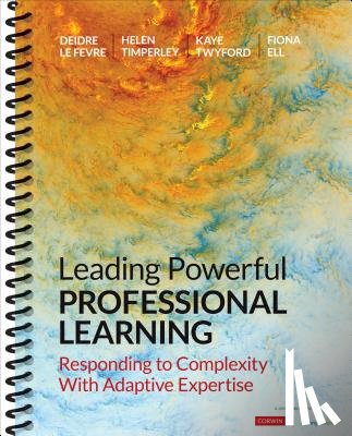 Le Fevre, Deidre M., Timperley, Helen S., Twyford, Kaye, Ell, Fiona R. - Leading Powerful Professional Learning