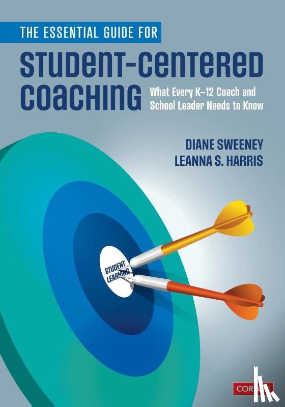 Sweeney, Diane (Diane Sweeney Consulting, Harris, Leanna S. (Diane Sweeney Consulting - The Essential Guide for Student-Centered Coaching