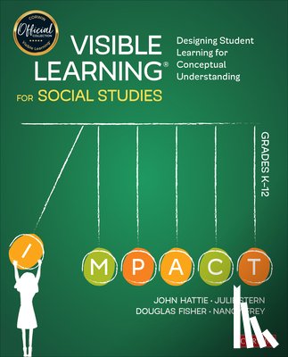 Hattie, John (The University of Melbourne, Stern, Julie, Fisher, Douglas (San Diego State University, Frey, Nancy (San Diego State University - Visible Learning for Social Studies, Grades K-12