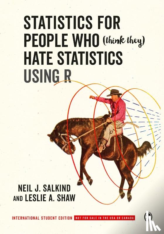 Salkind, Neil J., Shaw, Leslie A. - Statistics for People Who (Think They) Hate Statistics Using R - International Student Edition