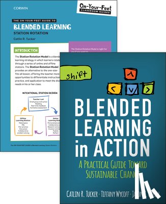 Tucker, Catlin R. - Bundle: Tucker: Blended Learning in Action + the On-Your-Feet Guide to Blended Learning: Station Rotation