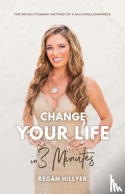 Hillyer, Regan - Change Your Life in 3 Minutes