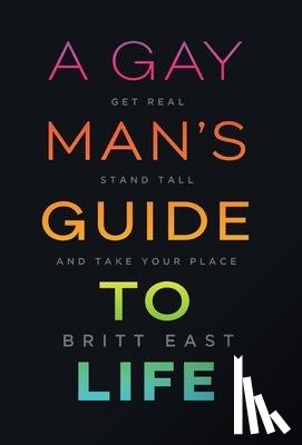 East, Britt - A Gay Man's Guide to Life