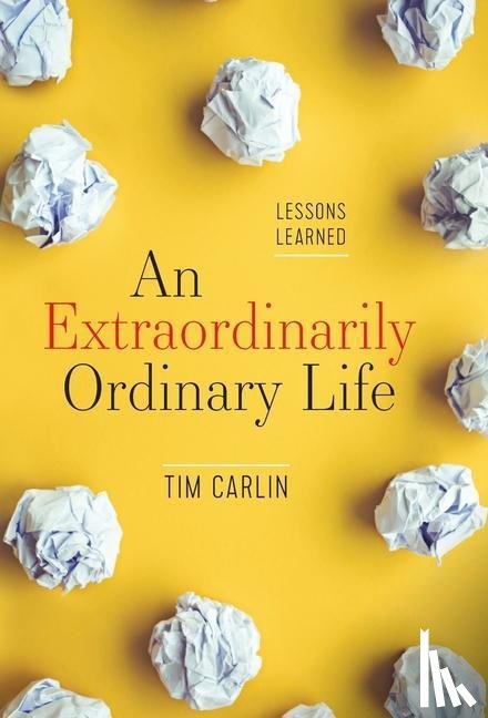 Carlin, Tim - An Extraordinarily Ordinary Life
