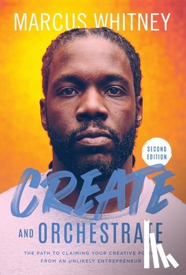 Whitney, Marcus - Create and Orchestrate