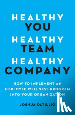 Detillio, Joshua - Healthy You, Healthy Team, Healthy Company