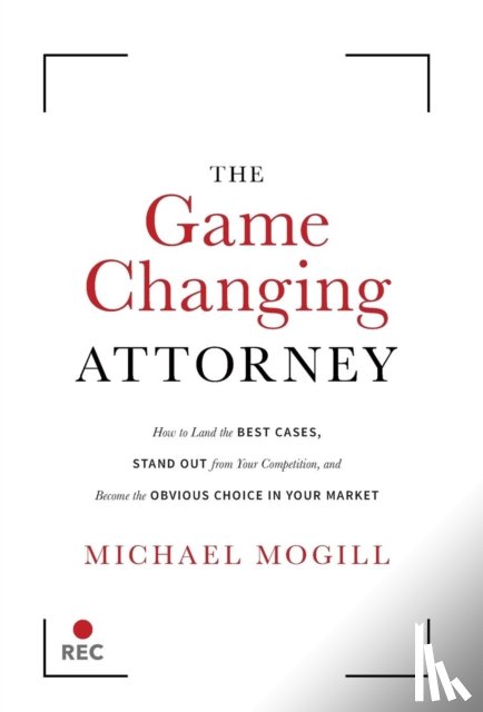 Mogill, Michael - The Game Changing Attorney