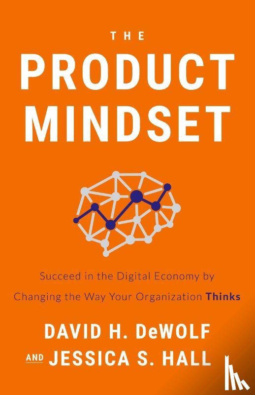 Dewolf, David H, Hall, Jessica S - The Product Mindset