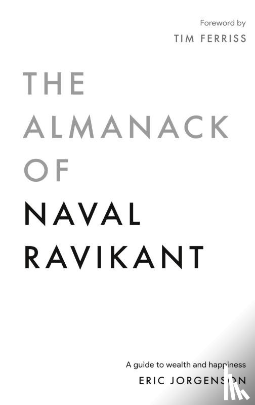 Jorgenson, Eric - The Almanack of Naval Ravikant