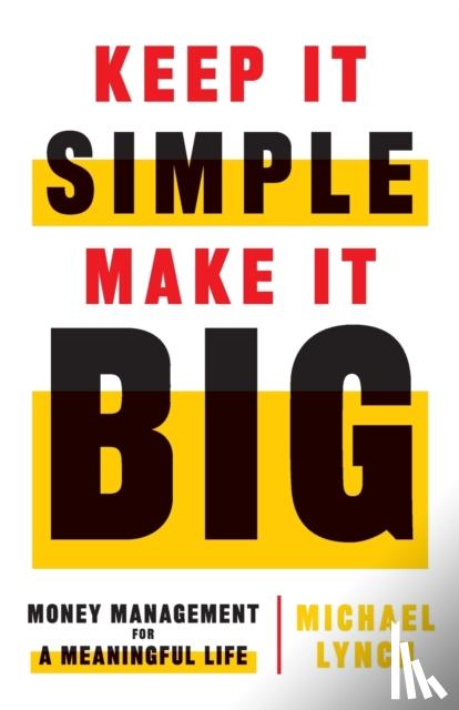 Lynch, Michael - Keep It Simple, Make It Big