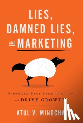 Minocha, Atul V - Lies, Damned Lies, and Marketing