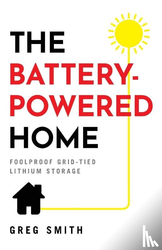 Smith, Greg - The Battery-Powered Home