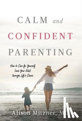 Mitzner, Alison - Calm and Confident Parenting