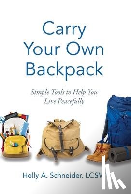 Schneider, Holly A - Carry Your Own Backpack