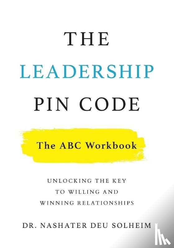 Deu Solheim, Dr Nashater - The Leadership PIN Code - The ABC Workbook