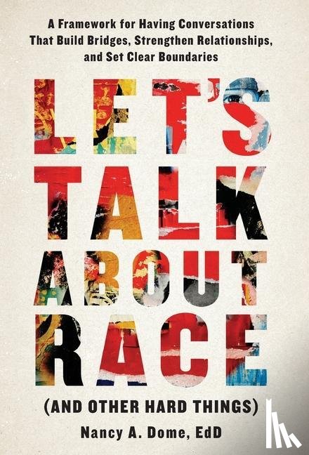 Dome, Nancy A - Let's Talk About Race (and Other Hard Things)
