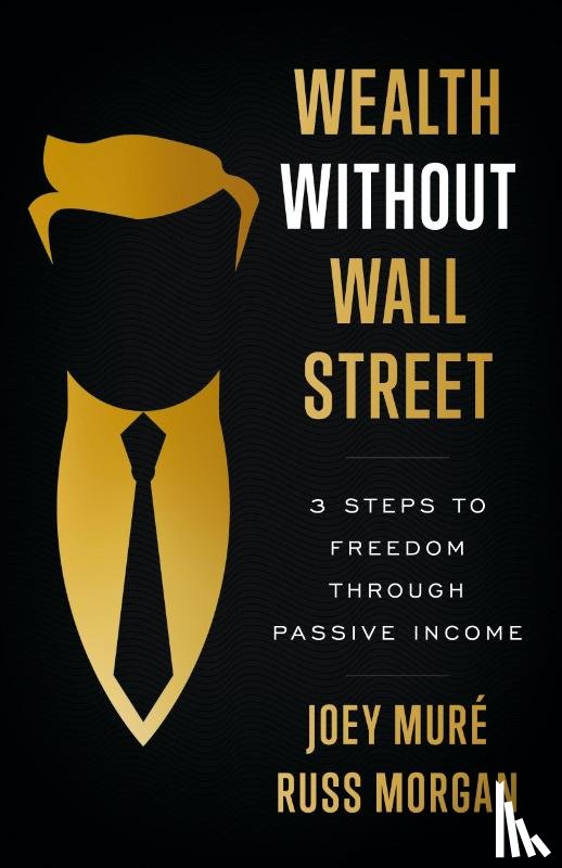 Muré, Joey, Morgan, Russ - Wealth Without Wall Street