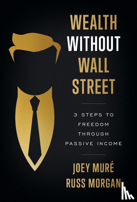 Morgan, Russ, Muré, Joey - Muré, J: Wealth Without Wall Street