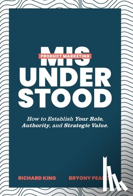 King, Richard, Pearce, Bryony - Product Marketing Misunderstood