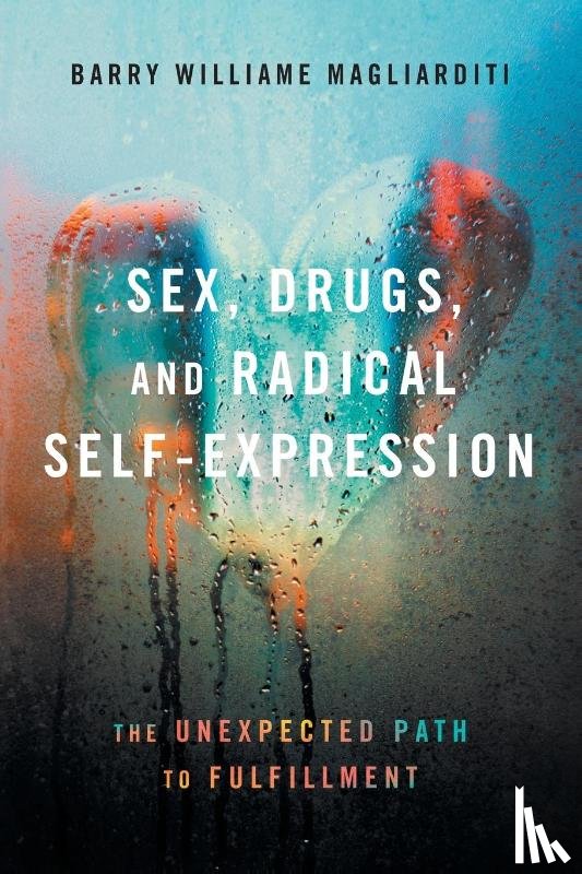Magliarditi, Barry Williame - Sex, Drugs, and Radical Self-Expression
