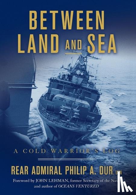 Dur, Rear Admiral Philip a - Between Land and Sea