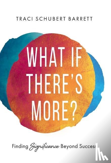 Barrett, Traci Schubert - Barrett, T: What If There's More?